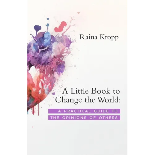 A Little Book to Change the World: A Practical Guide to the Opinions of Others