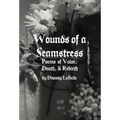 Wounds of a Seamstress: Poems of Valor, Death, & Rebirth