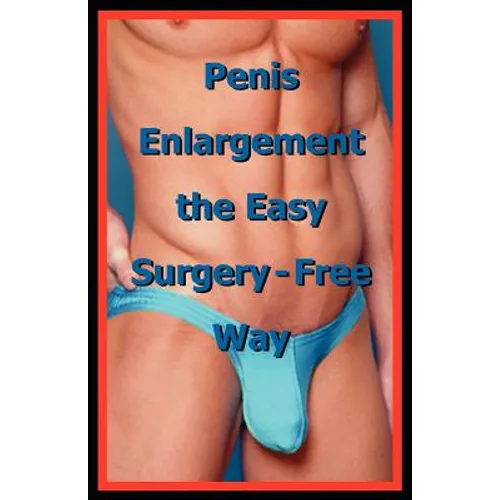 Penis Enlargement the Easy Surgery-Free Way