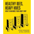 Healthy Bees, Heavy Hives - How to maximise your honey crop