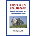 Crisis In U.S. Health Care: Corporate Power vs. The Common Good