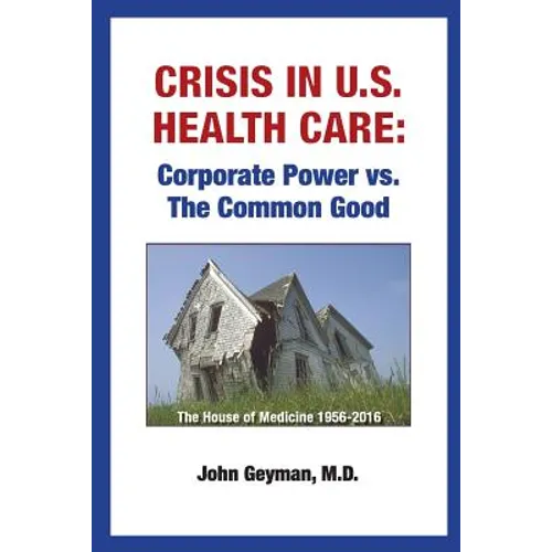 Crisis In U.S. Health Care: Corporate Power vs. The Common Good