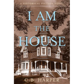 I Am The House