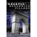 Haunted Greenwich Village: Bohemian Banshees, Spooky Sites, And Gonzo Ghost Walks