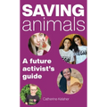 Saving Animals: A Future Activist's Guide