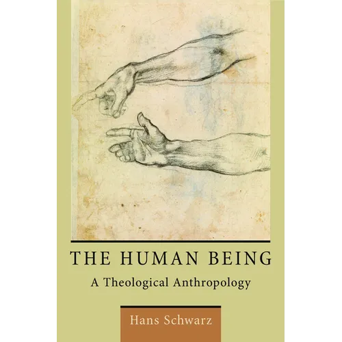 The Human Being: A Theological Anthropology