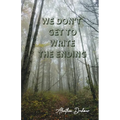 We Don't Get to Write the Ending