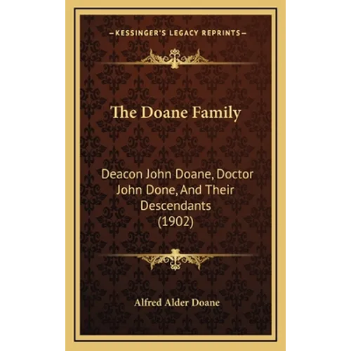 The Doane Family: Deacon John Doane, Doctor John Done, And Their Descendants (1902)