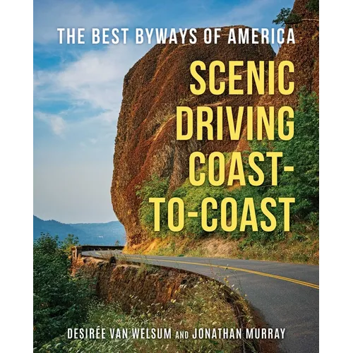 Scenic Driving Coast-To-Coast: The Best Byways of America