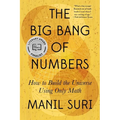 The Big Bang of Numbers: How to Build the Universe Using Only Math