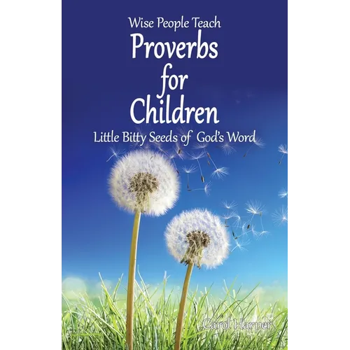 Proverbs for Children: Little Bitty Seeds of God's Word