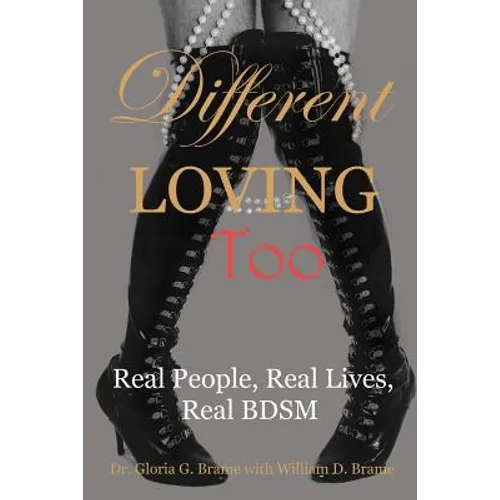 Different Loving Too: Real People, Real Lives, Real BDSM