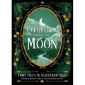 Everything Under the Moon: Fairy Tales in a Queerer Light