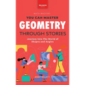 Geometry Through Stories: You Can Master Geometry