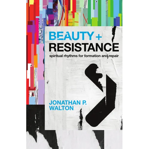 Beauty and Resistance: Spiritual Rhythms for Formation and Repair