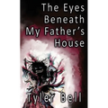 The Eyes Beneath My Father's House