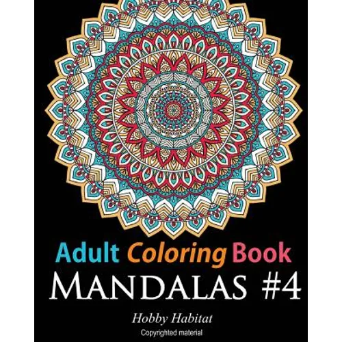 Adult Coloring Book: Mandalas #4: Coloring Book for Adults Featuring 50 High Definition Mandala Designs