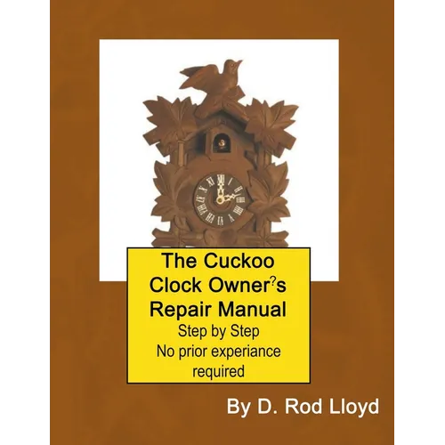 The Cuckoo Clock Owner's Repair Manual