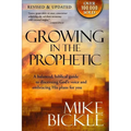 Growing in the Prophetic: A Balanced, Biblical Guide to Using and Nurturing Dreams, Revelations and Spiritual Gifts as God Intended