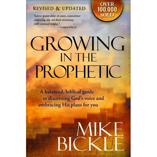 Growing in the Prophetic: A Balanced, Biblical Guide to Using and Nurturing Dreams, Revelations and Spiritual Gifts as God Intended