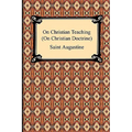 On Christian Teaching (On Christian Doctrine)