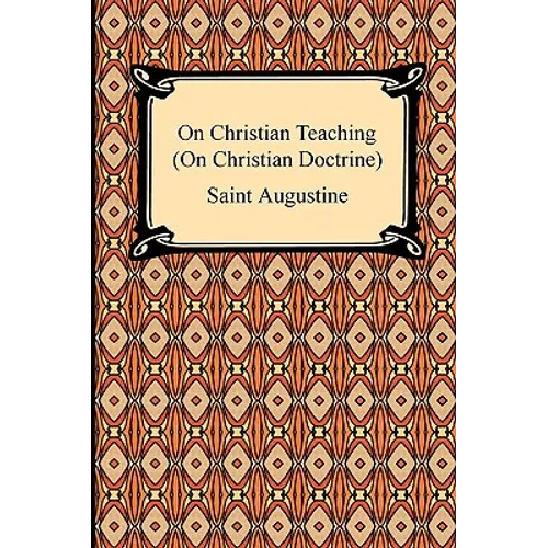 On Christian Teaching (On Christian Doctrine)