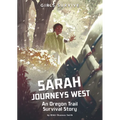 Sarah Journeys West: An Oregon Trail Survival Story