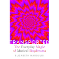 Transported: The Everyday Magic of Musical Daydreams
