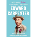 Edward Carpenter: A Victorian Rebel Fighting for Gay Rights