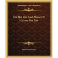 On The Use And Abuse Of History For Life