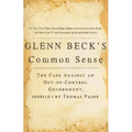 Glenn Beck's Common Sense: The Case Against an Ouf-Of-Control Government, Inspired by Thomas Paine
