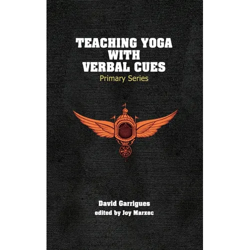 Teaching Yoga with Verbal Cues: Primary Series