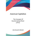 American Capitalism: The Concepts Of Countervailing Power (1952)