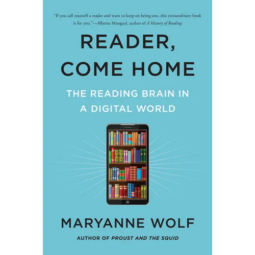 Reader, Come Home: The Reading Brain in a Digital World