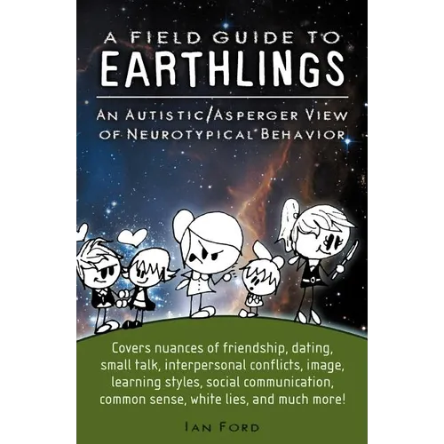 A Field Guide to Earthlings: An autistic/Asperger view of neurotypical behavior