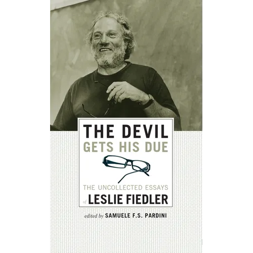 The Devil Gets His Due: The Uncollected Essays of Leslie Fiedler