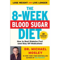 The 8-Week Blood Sugar Diet: How to Beat Diabetes Fast (and Stay Off Medication)