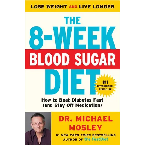 The 8-Week Blood Sugar Diet: How to Beat Diabetes Fast (and Stay Off Medication)