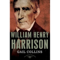 William Henry Harrison: The American Presidents Series: The 9th President, 1841