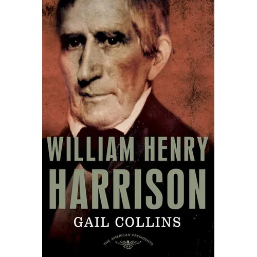 William Henry Harrison: The American Presidents Series: The 9th President, 1841