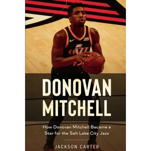 Donovan Mitchell: How Donovan Mitchell Became a Star for the Salt Lake City Jazz