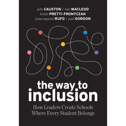 The Way to Inclusion: How Leaders Create Schools Where Every Student Belongs
