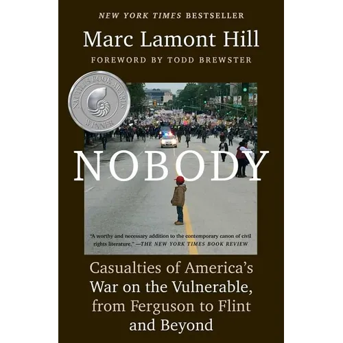 Nobody: Casualties of America's War on the Vulnerable, from Ferguson to Flint and Beyond