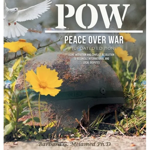 POW: Peace Over War: Using Mediation and Conflict Resolution to Reconcile International and Local Disputes