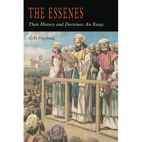 The Essenes: Their History and Doctrines