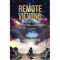 Remote Viewing: Bridging Science, Intuition and Healing