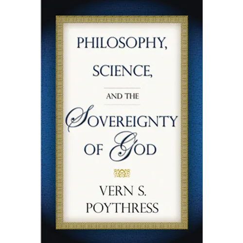Philosophy, Science, and the Sovereignty of God