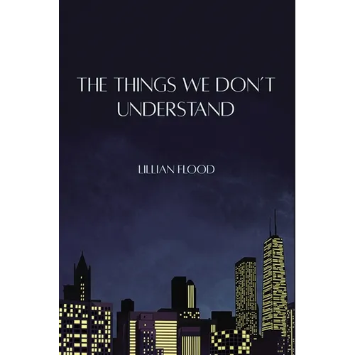 The Things We Don't Understand