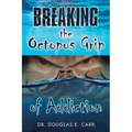 Breaking the Octopus Grip of Addiction