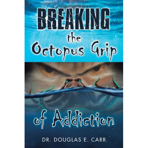 Breaking the Octopus Grip of Addiction